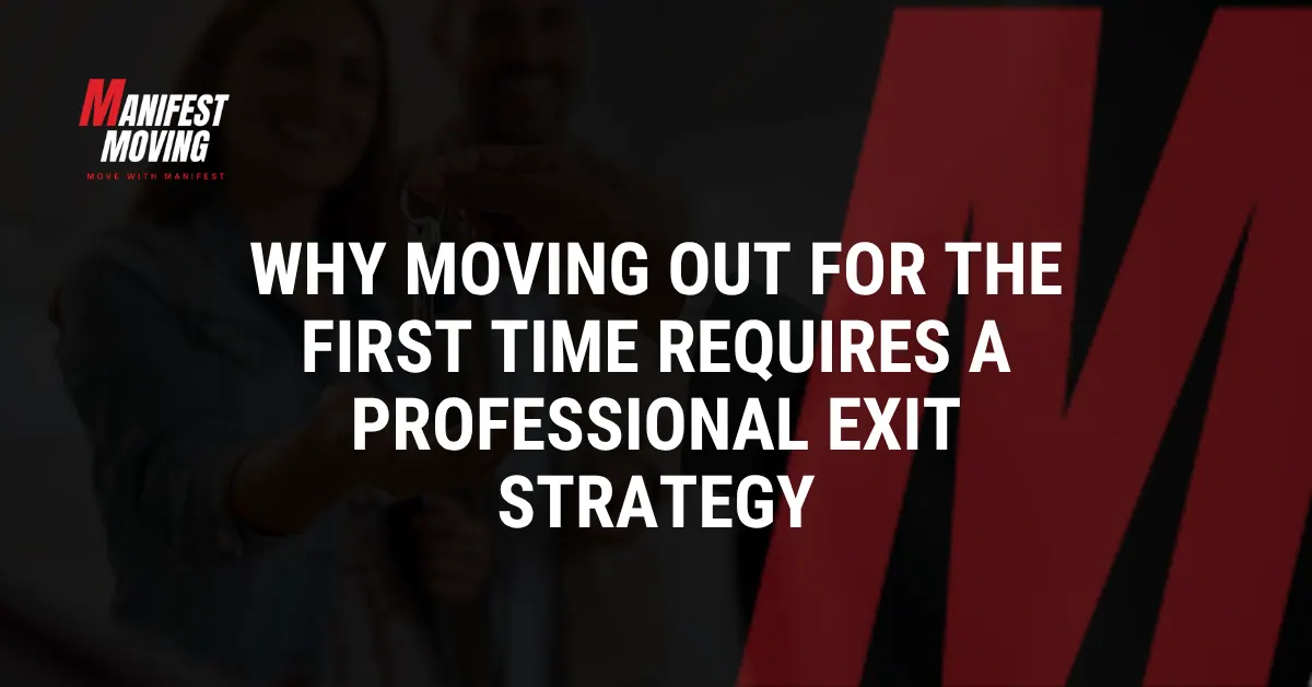Why Moving Out for the First Time Requires a Professional Exit Strategy